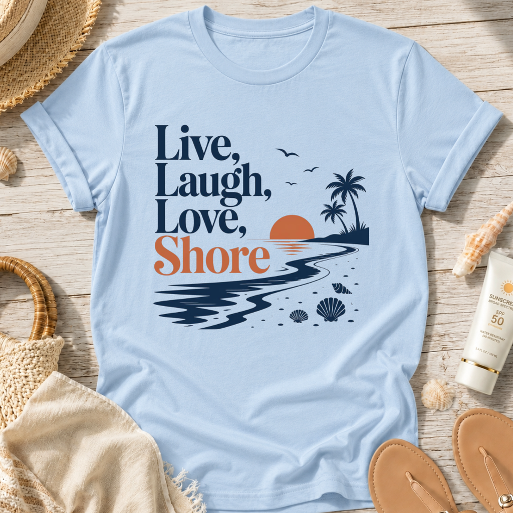 Live Laugh Love Shore T-Shirt