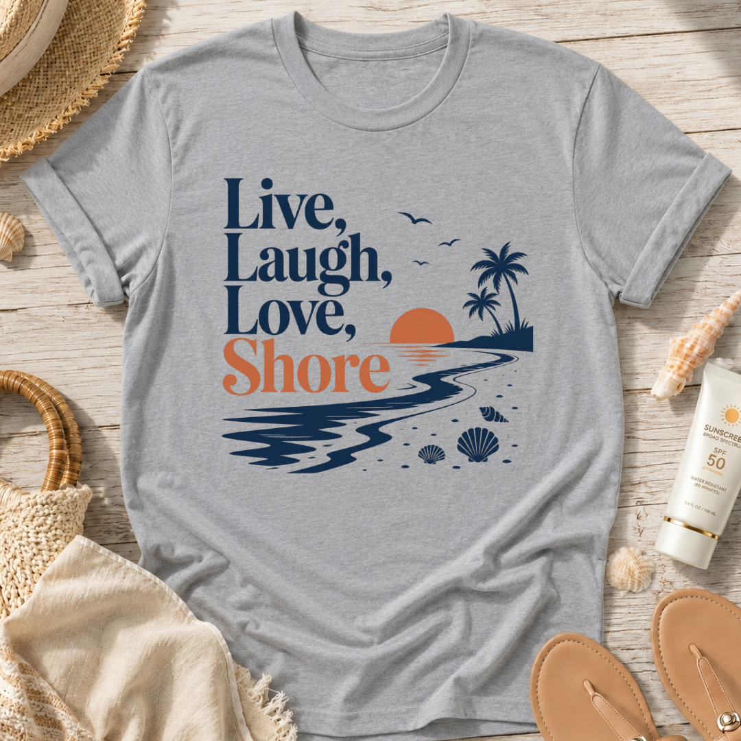 Live Laugh Love Shore T-Shirt