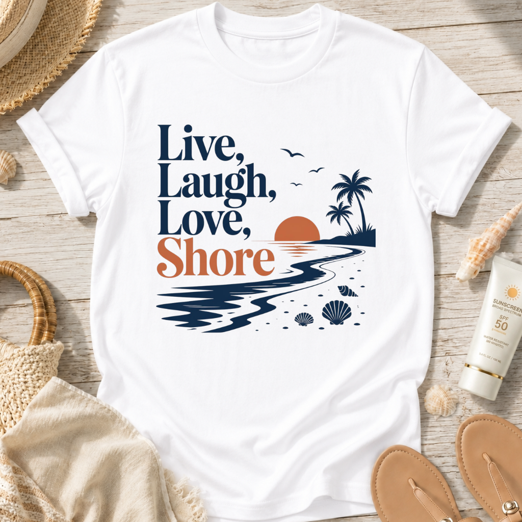 Live Laugh Love Shore T-Shirt