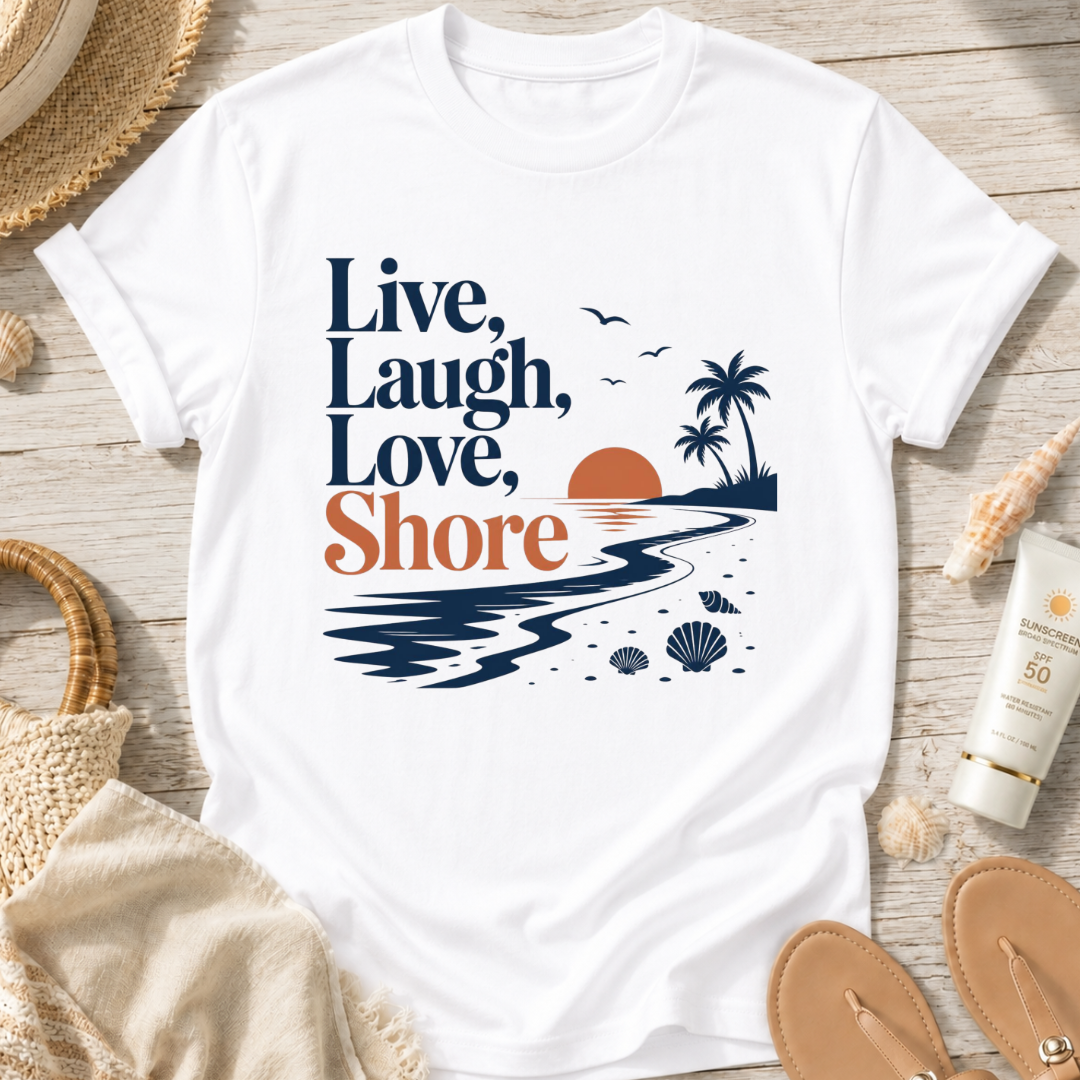Live Laugh Love Shore T-Shirt