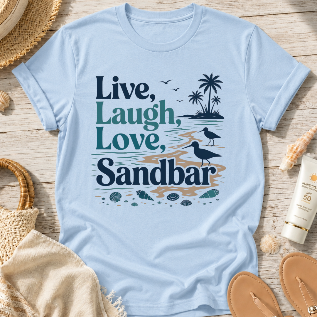 Live, Laugh, Love, Sandbar T-Shirt