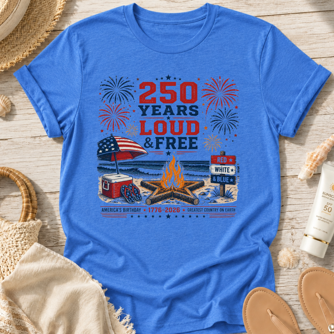 250 Years Loud & Free T-Shirt