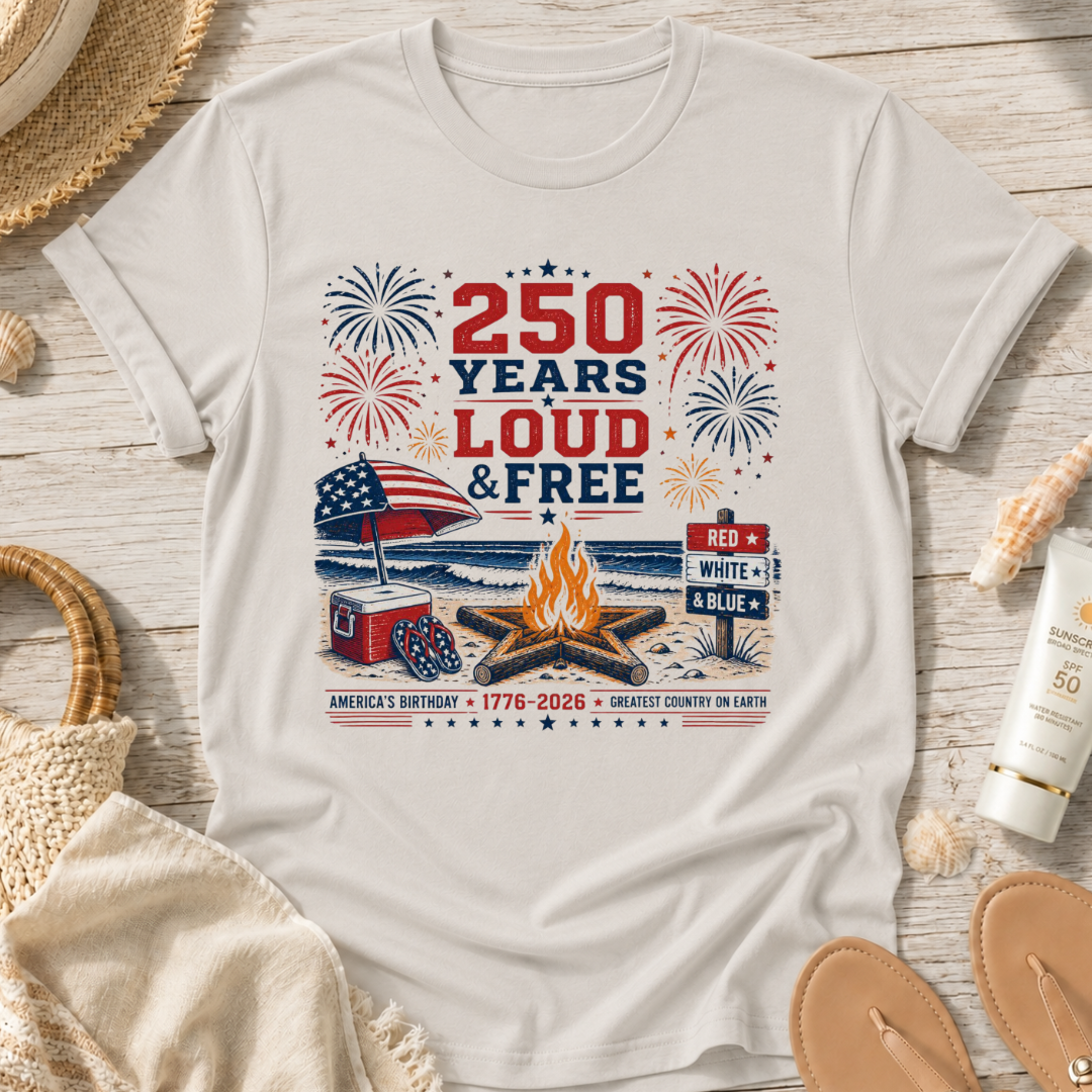 250 Years Loud & Free T-Shirt