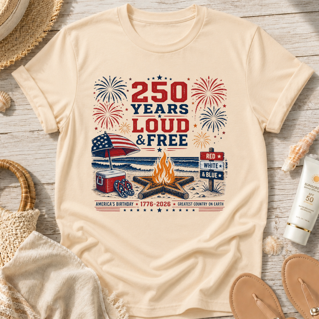 250 Years Loud & Free T-Shirt
