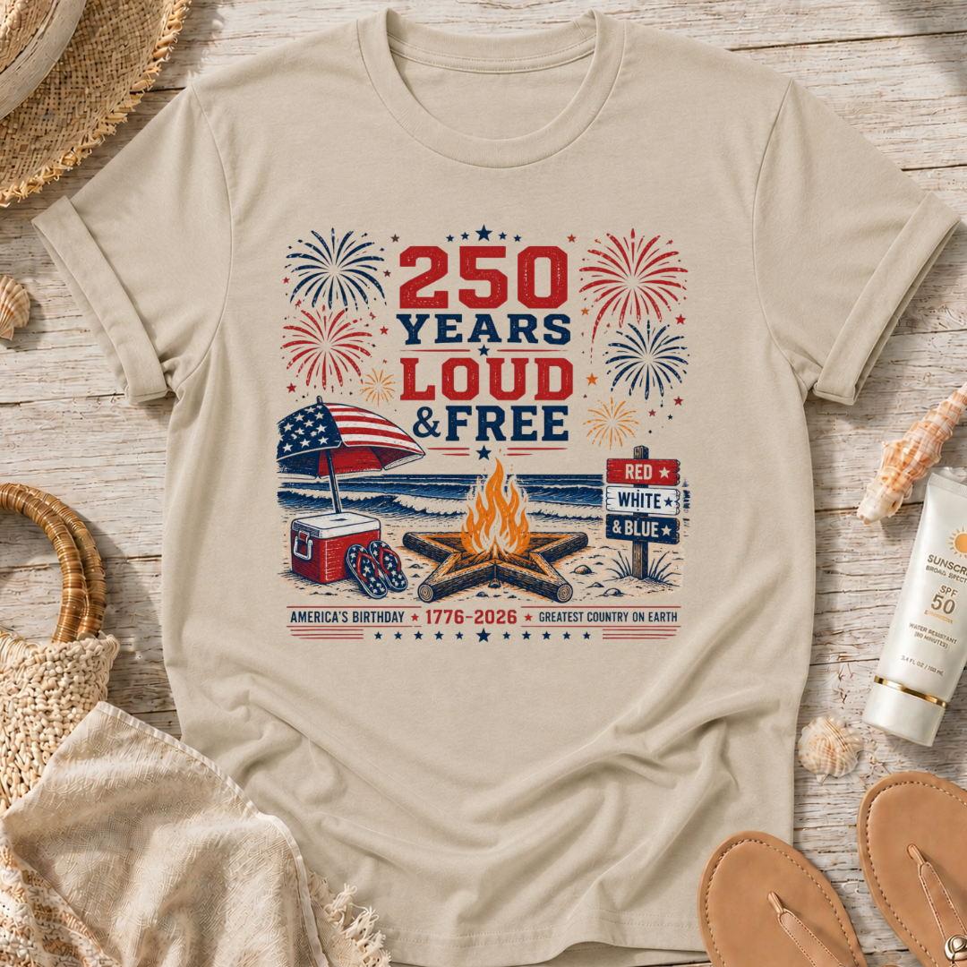250 Years Loud & Free T-Shirt