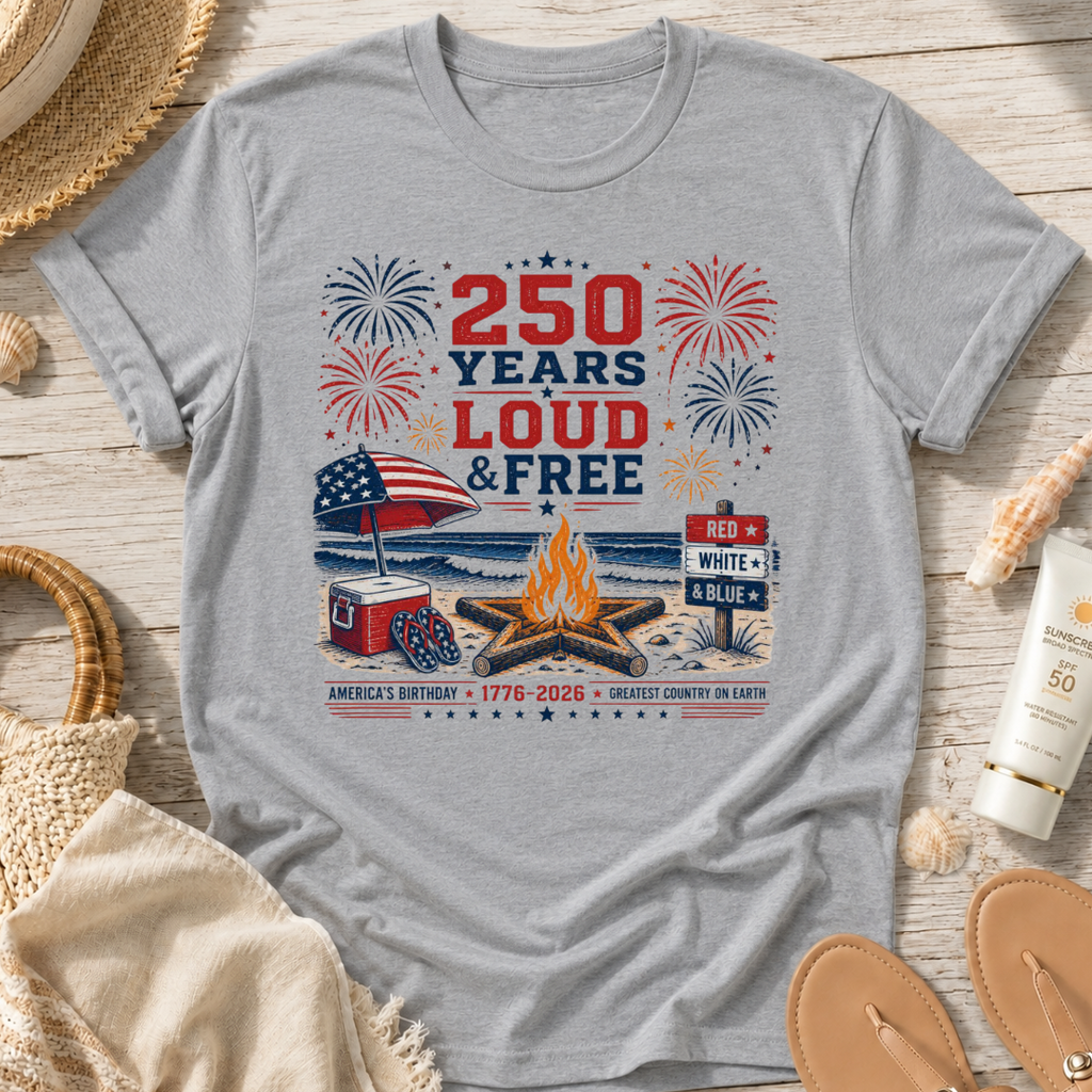250 Years Loud & Free T-Shirt