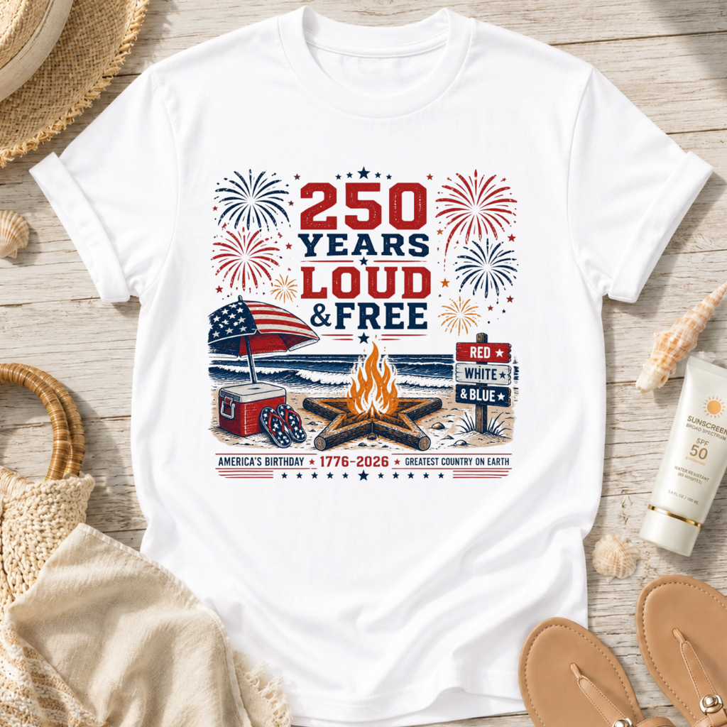 250 Years Loud & Free T-Shirt