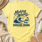 Making Waves, Dodging Drama T-Shirt