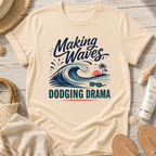 Making Waves, Dodging Drama T-Shirt