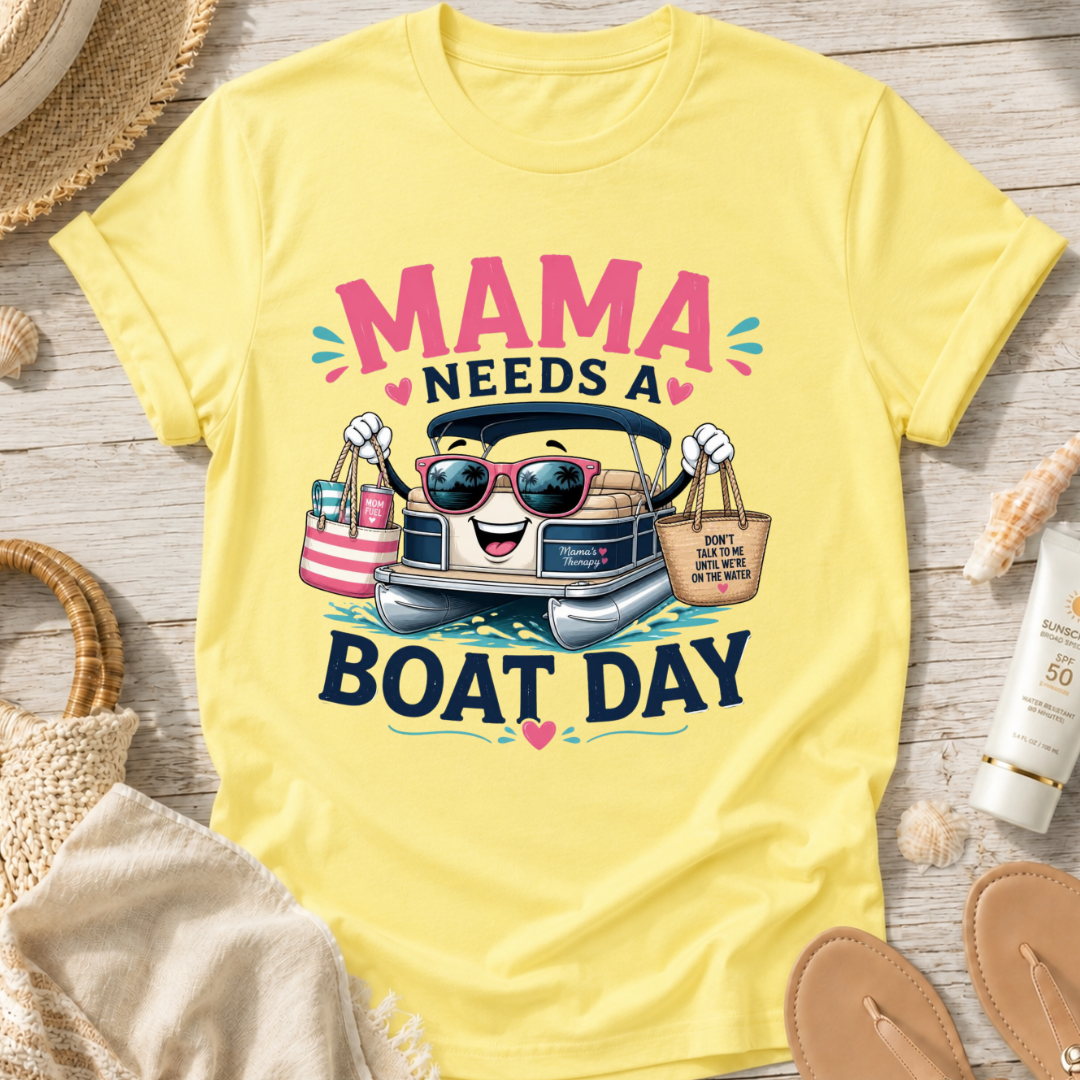 Mama Needs a Boat Day T-Shirt