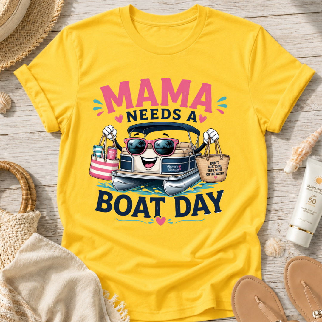 Mama Needs a Boat Day T-Shirt