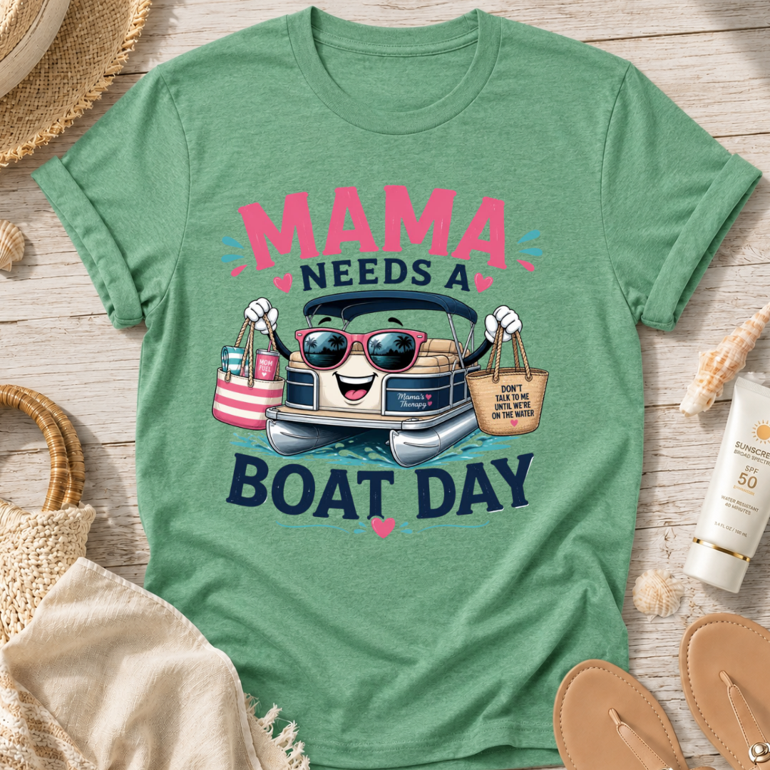 Mama Needs a Boat Day T-Shirt