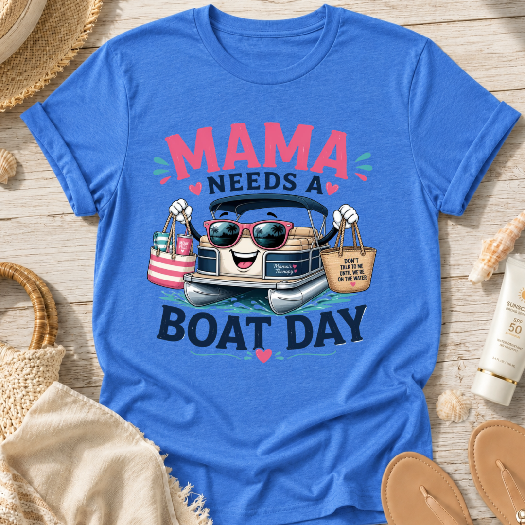 Mama Needs a Boat Day T-Shirt