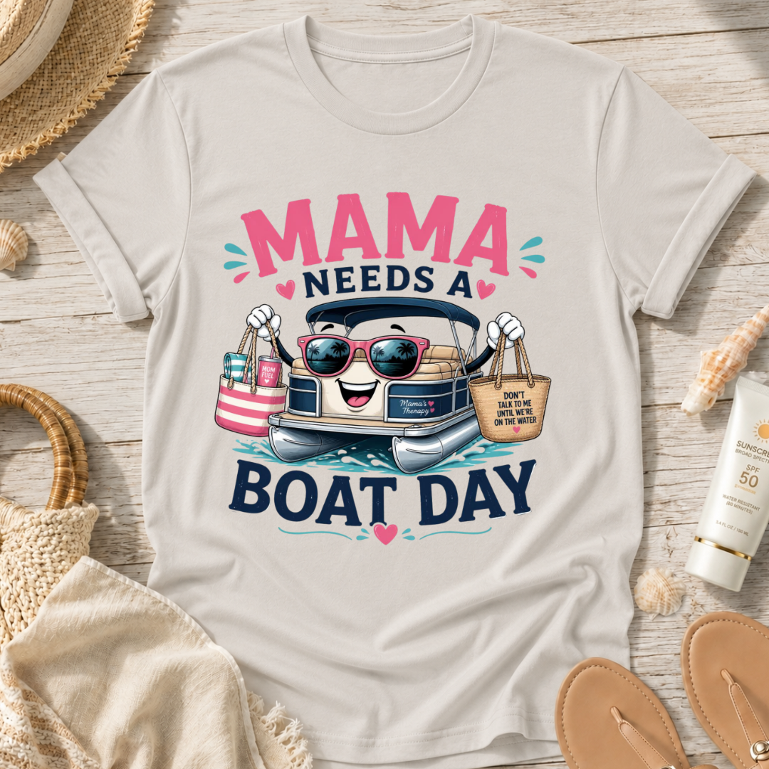 Mama Needs a Boat Day T-Shirt