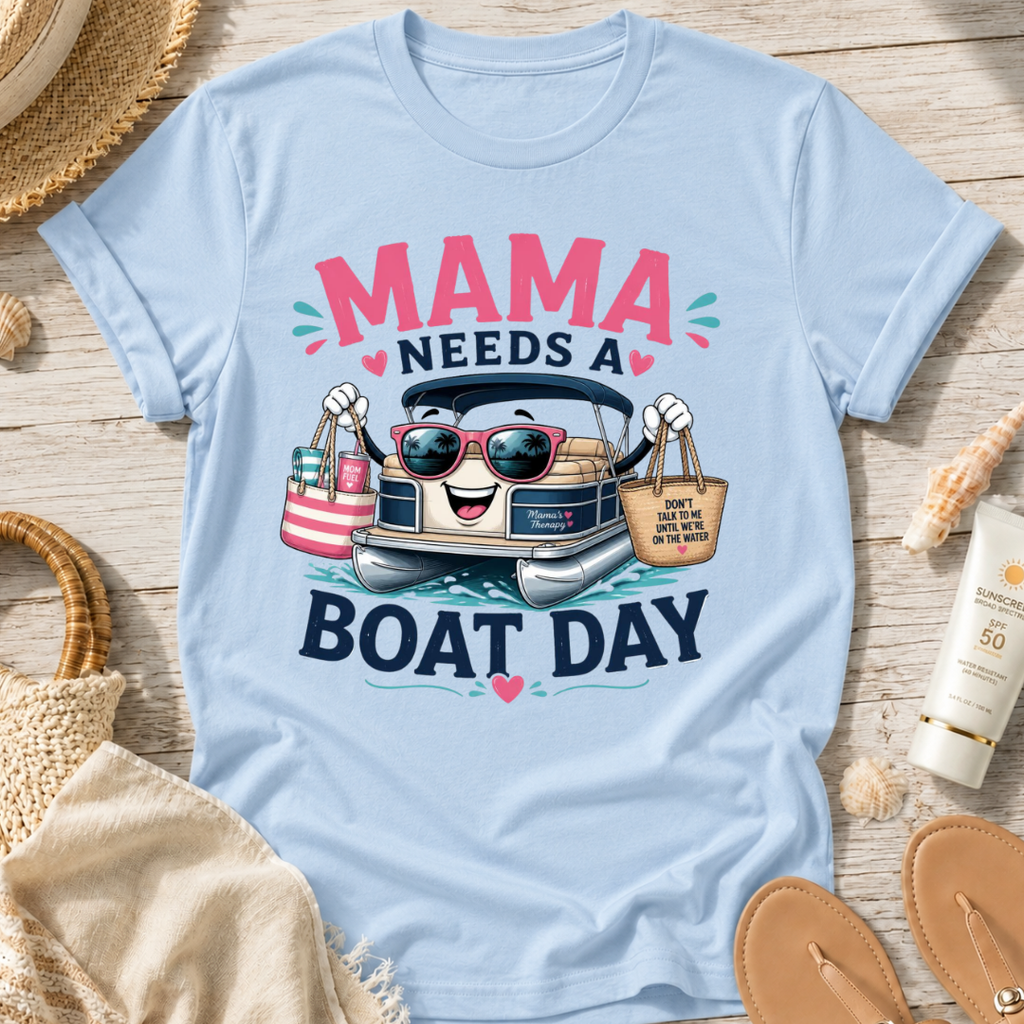 Mama Needs a Boat Day T-Shirt