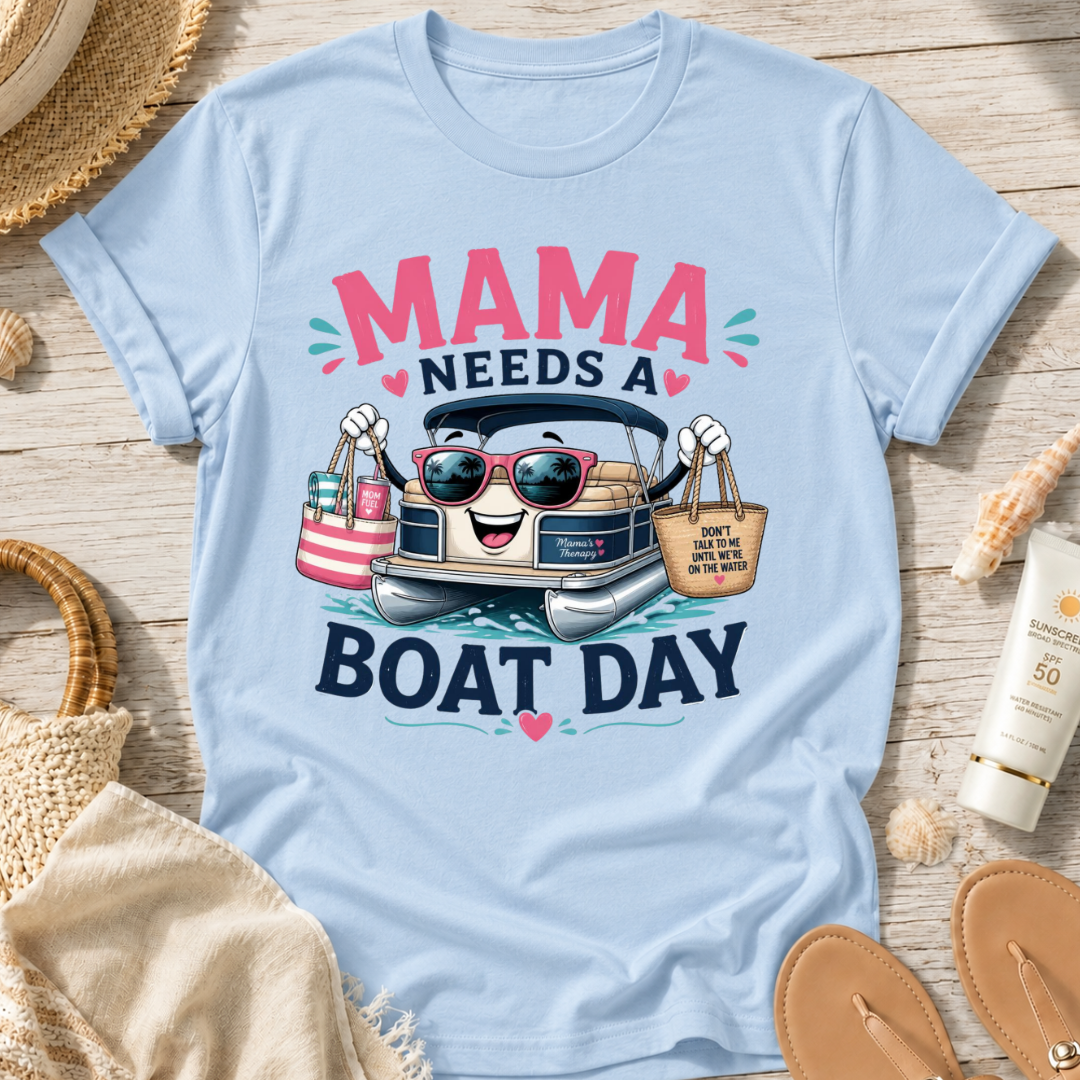 Mama Needs a Boat Day T-Shirt