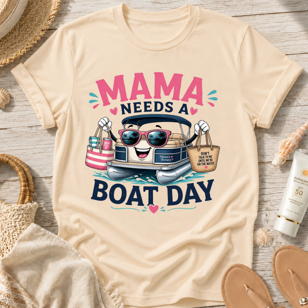 Mama Needs a Boat Day T-Shirt