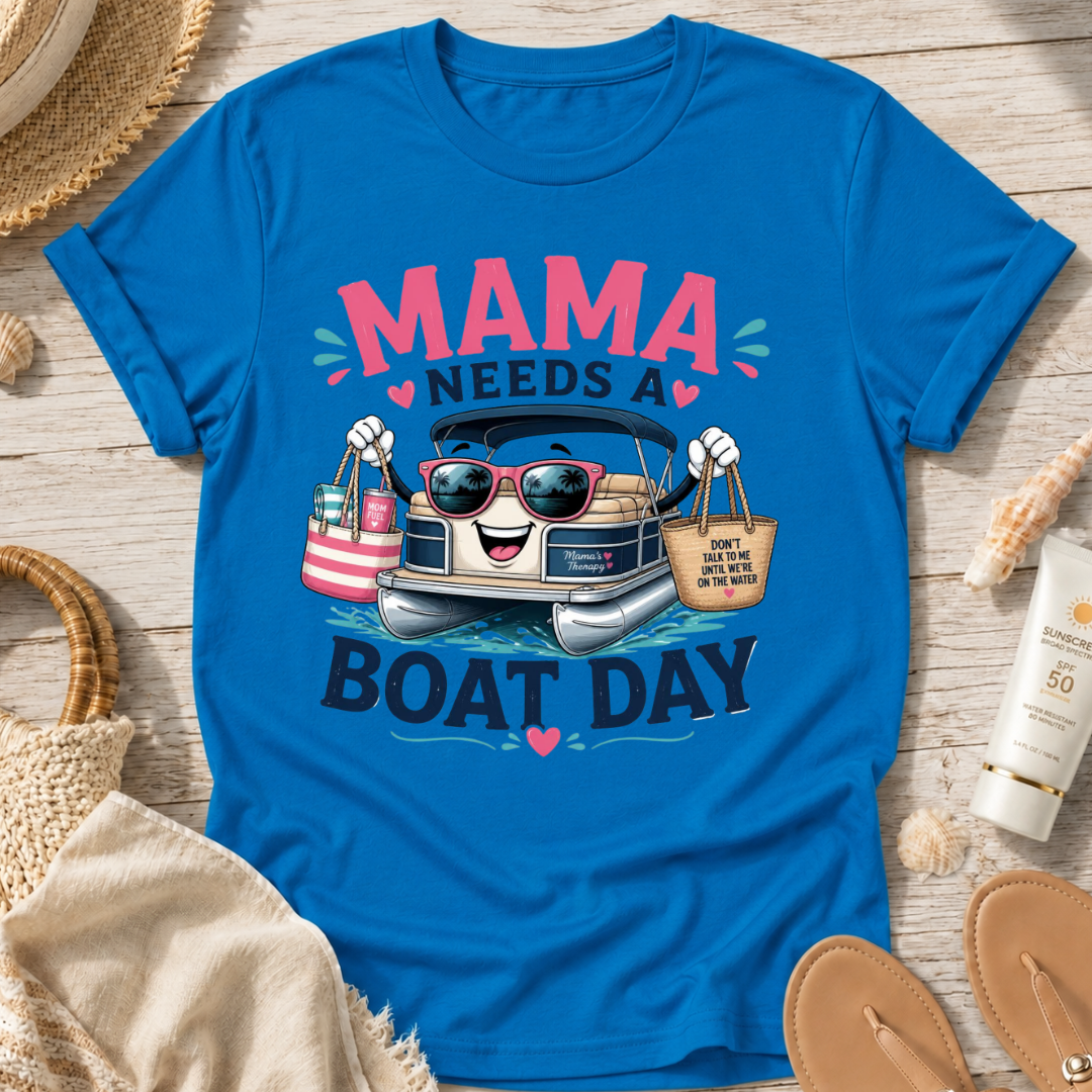 Mama Needs a Boat Day T-Shirt