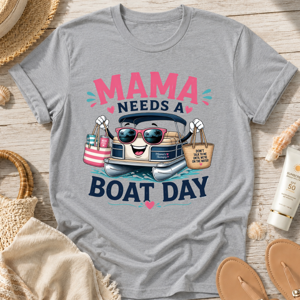Mama Needs a Boat Day T-Shirt