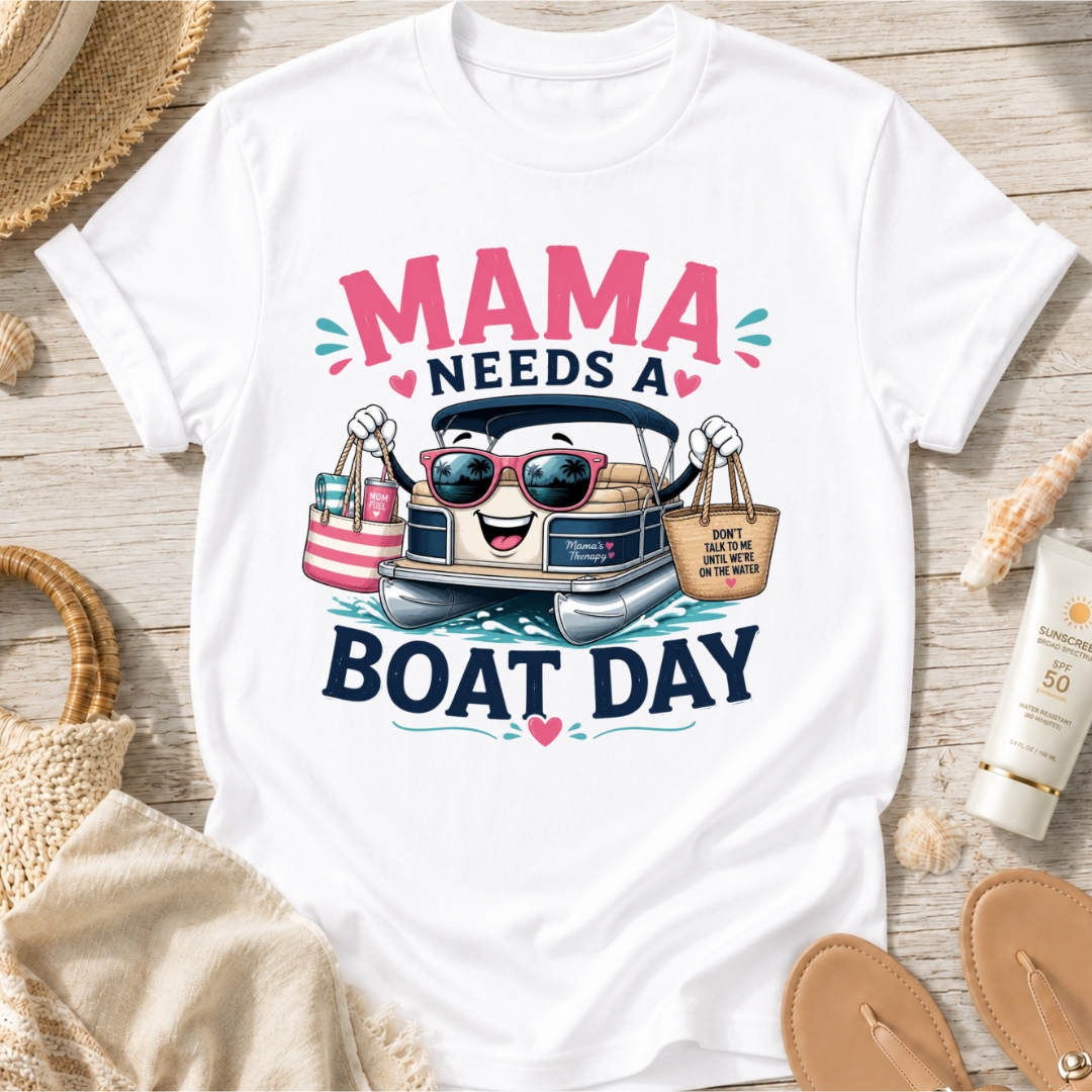 Mama Needs a Boat Day T-Shirt