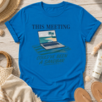 This Meeting Could've Been a Sandbar T-Shirt