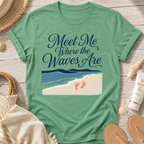 Meet Me Where the Waves Are T-Shirt