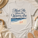 Meet Me Where the Waves Are T-Shirt