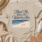 Meet Me Where the Waves Are T-Shirt