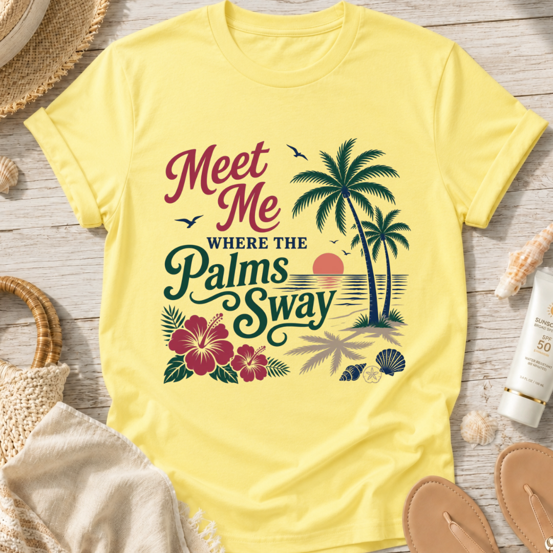 Meet Me Where the Palms Sway T-Shirt