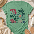 Meet Me Where the Palms Sway T-Shirt