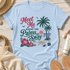Meet Me Where the Palms Sway T-Shirt