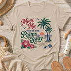 Meet Me Where the Palms Sway T-Shirt