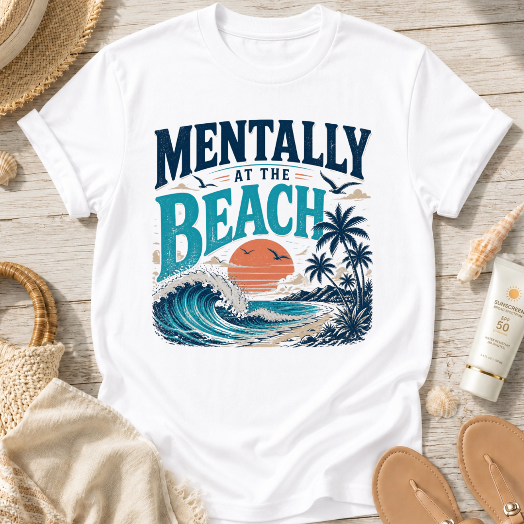 Mentally at the Beach T-Shirt