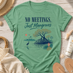 No Meetings, Just Mangroves T-Shirt