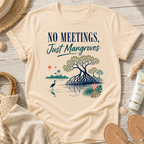 No Meetings, Just Mangroves T-Shirt