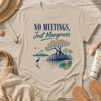 No Meetings, Just Mangroves T-Shirt