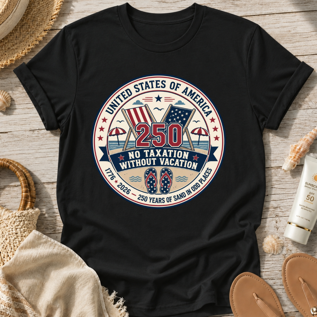 No Taxation Without Vacation T-Shirt