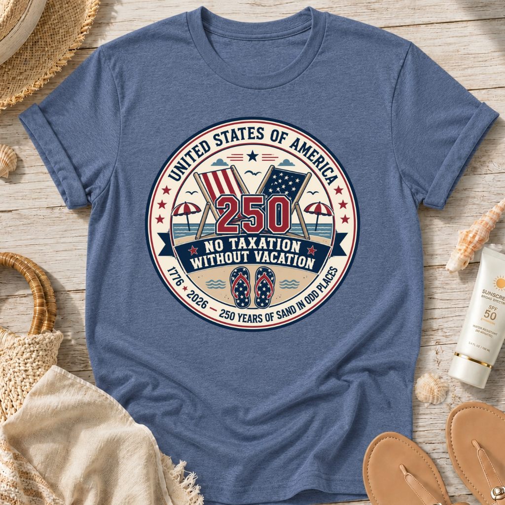 No Taxation Without Vacation T-Shirt