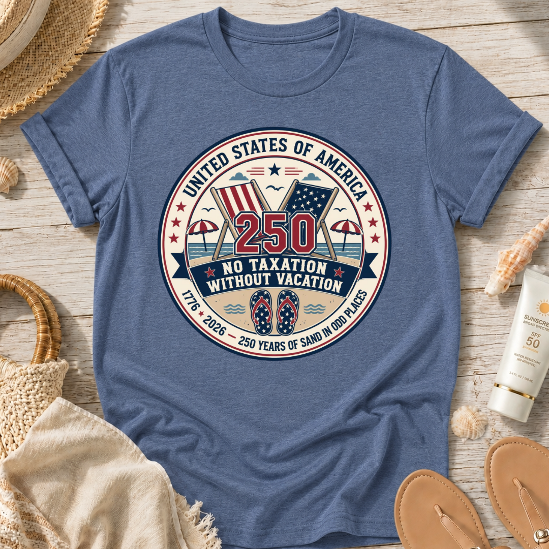 No Taxation Without Vacation T-Shirt