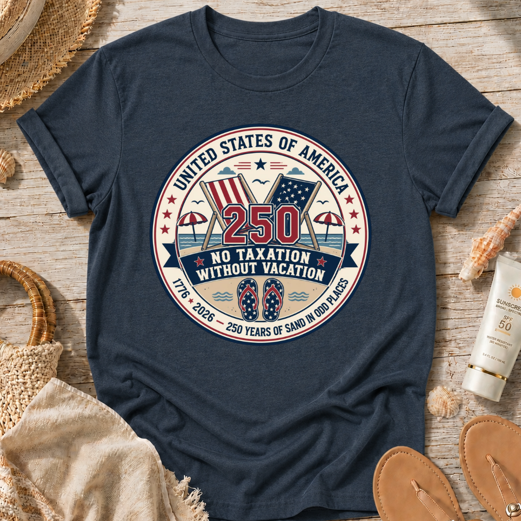 No Taxation Without Vacation T-Shirt