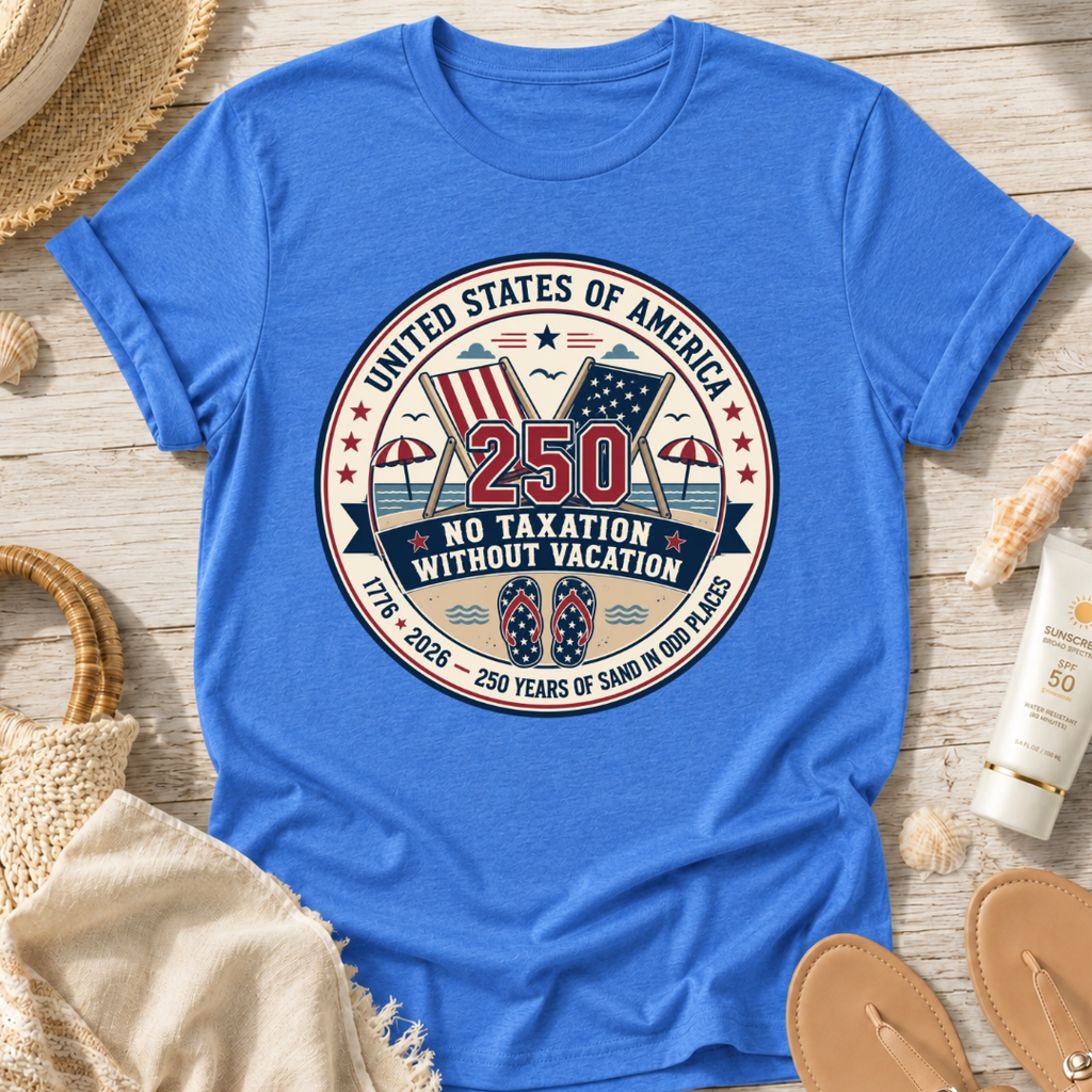 No Taxation Without Vacation T-Shirt