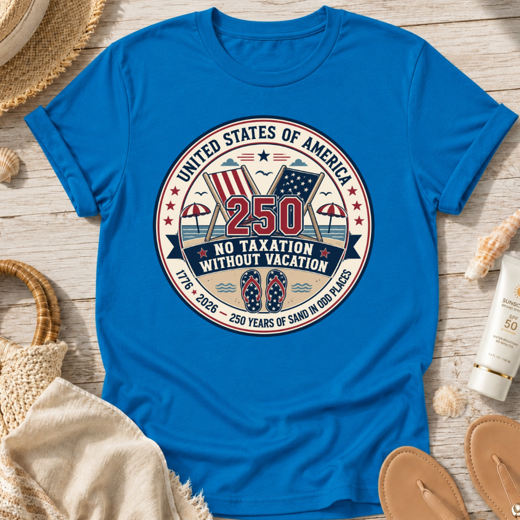No Taxation Without Vacation T-Shirt