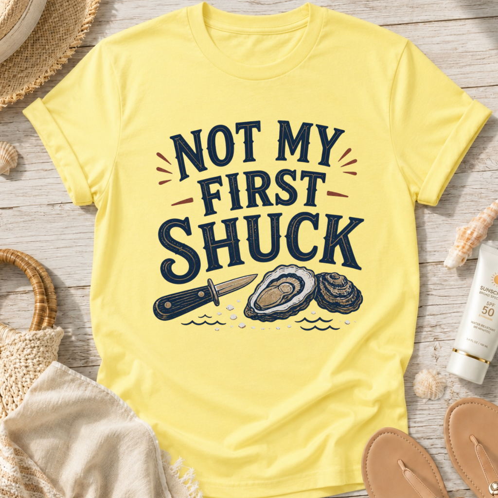 Not My First Shuck T-Shirt