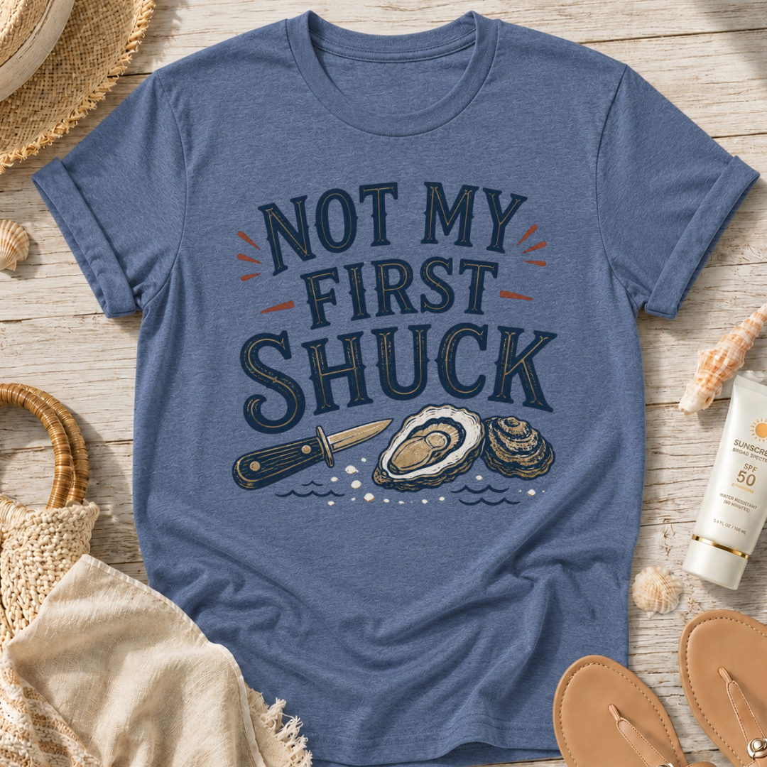 Not My First Shuck T-Shirt