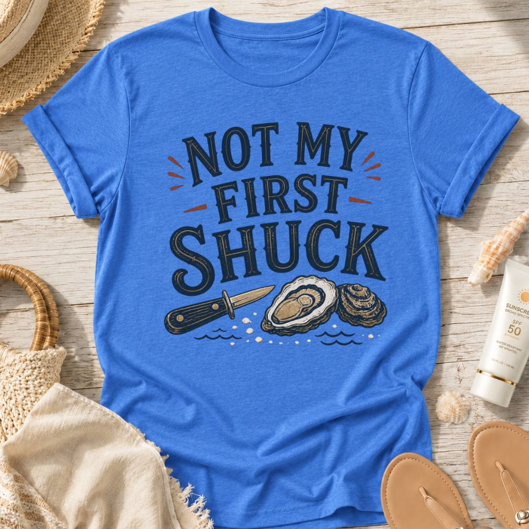 Not My First Shuck T-Shirt