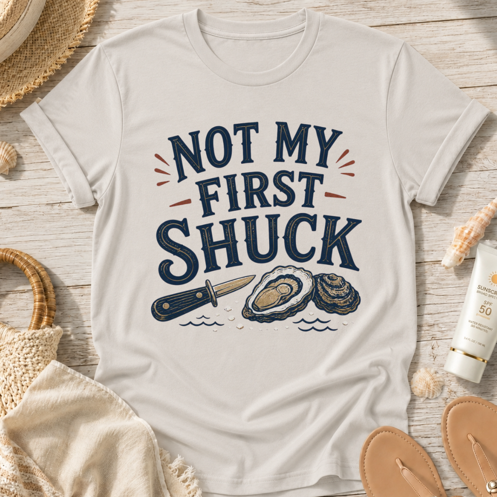 Not My First Shuck T-Shirt