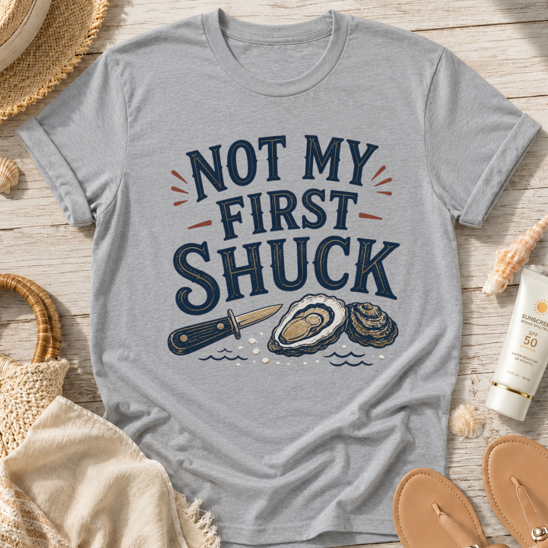 Not My First Shuck T-Shirt