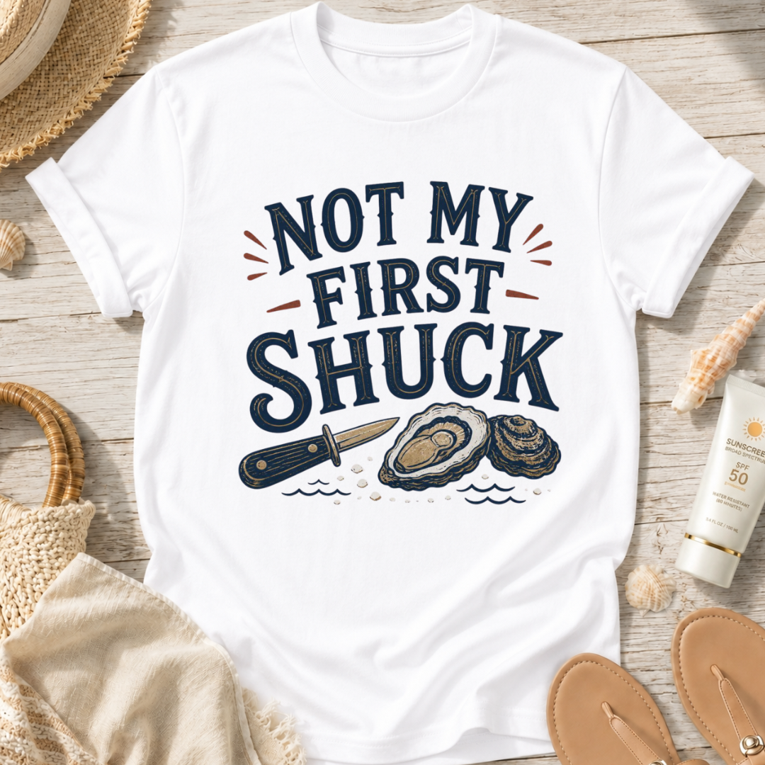 Not My First Shuck T-Shirt