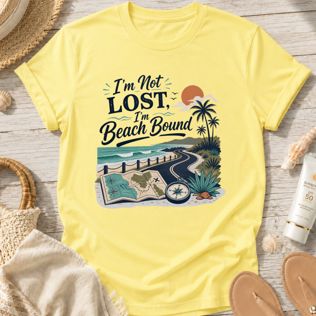I’m Not Lost, I’m Beach Bound T-Shirt