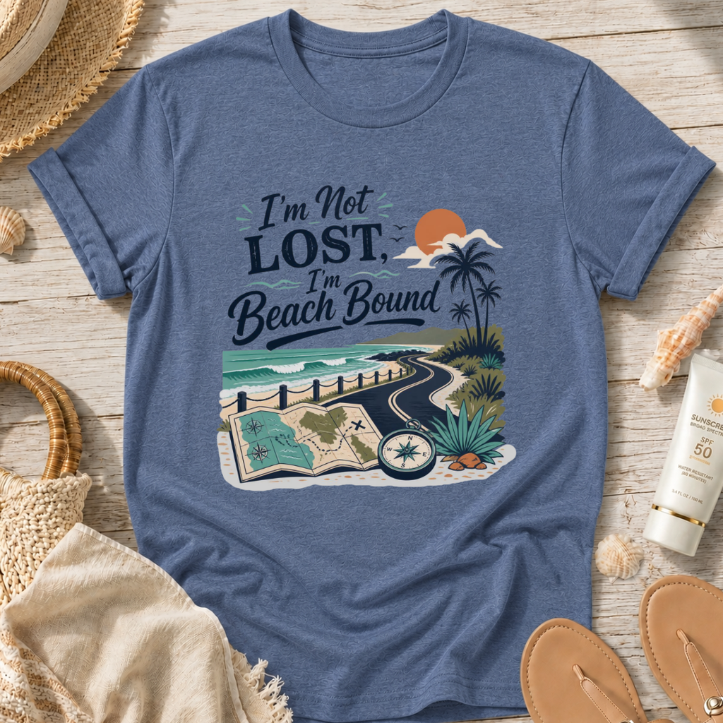 I’m Not Lost, I’m Beach Bound T-Shirt